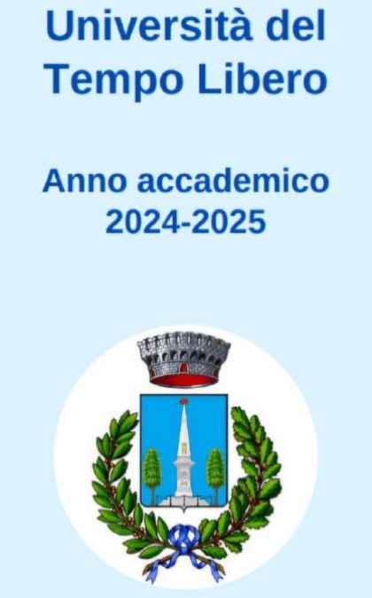 PROGRAMMA UNIVERSITA' TEMPO LIBERO ANNO ACCADEMICO 2024 - 2025 PROGRAMMA UNIVERSITA' TEMPO LIBERO ANNO ACCADEMICO 2024 - 2025